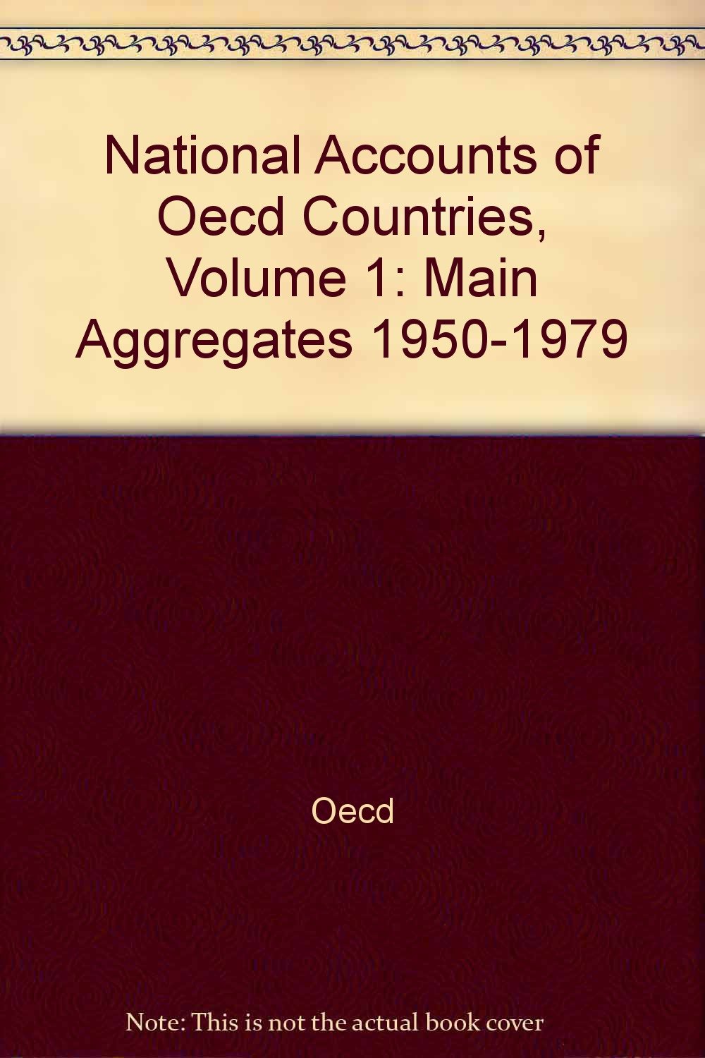 National Accounts of Oecd Countries, Volume 1: Main Aggregates 1950-1979 Business, Finance & Career