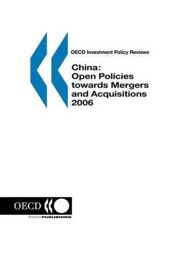 OECD Investment Policy Reviews. China 2006: Open Policies towards Mergers and Acquisitions 2006 Law