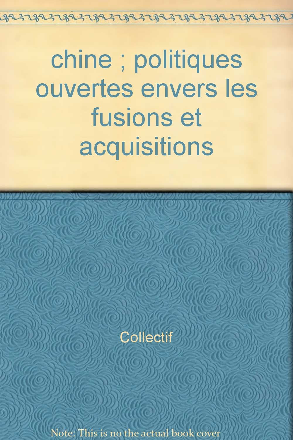 Chine. Politiques Ouvertes Envers les Fusions et Acquisitions Books