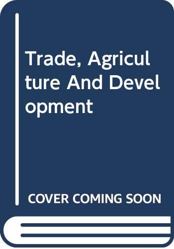 Trade, Agriculture and Development: The Development Dimension Policies Working Together Business, Finance & Career