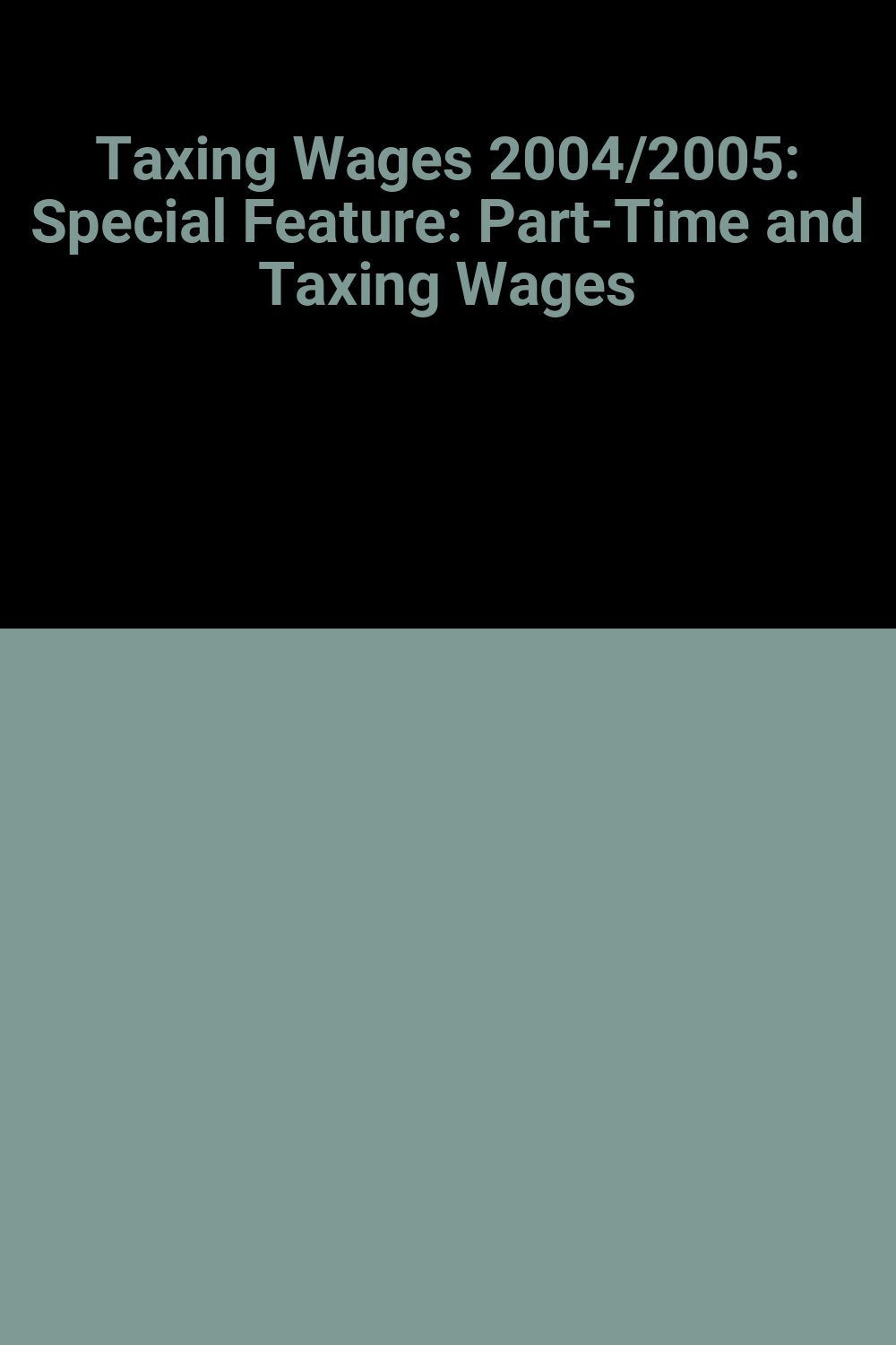 Taxing Wages 2004/2005: Special Feature: Part-Time and Taxing Wages Business, Finance & Career