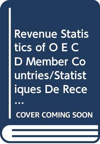 Revenue Statistics of O E C D Member Countries/Statistiques De Recettes Publiques Des Pays Membres De L'O C D E, 1965-1982 (STATISTIQUES DE RECETTES ... D E/REVENUE STATISTICS OF O E C D COUNTRIES) Business, Finance & Career