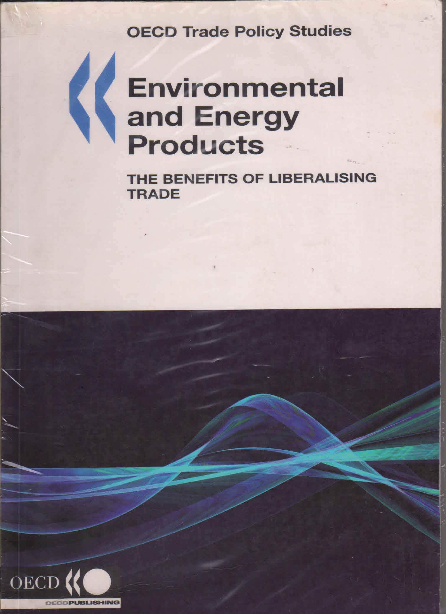 Environmental and Energy Products: OECD Trade Policy Studies The Benefits of Liberalising Trade Business, Finance & Career