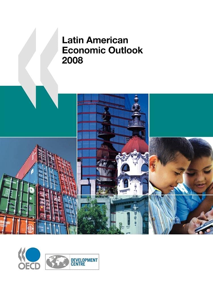 Latin American Economic Outlook 2008: Edition 2008 book