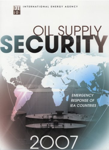 Oil Supply Security: Emergency Response of IEA Countries 2007 Business, Finance & Career