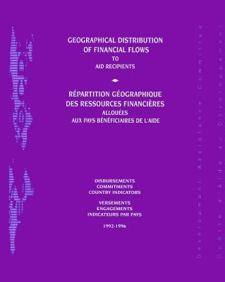 Geographical distribution of financial flows to aid recipients : disbursements, commitments, country indicators. Répartition géographique des ressources financières allouées aux pays bénéficiaires de l'aide : versements, engagements, indicateurs par pa... Social Sciences