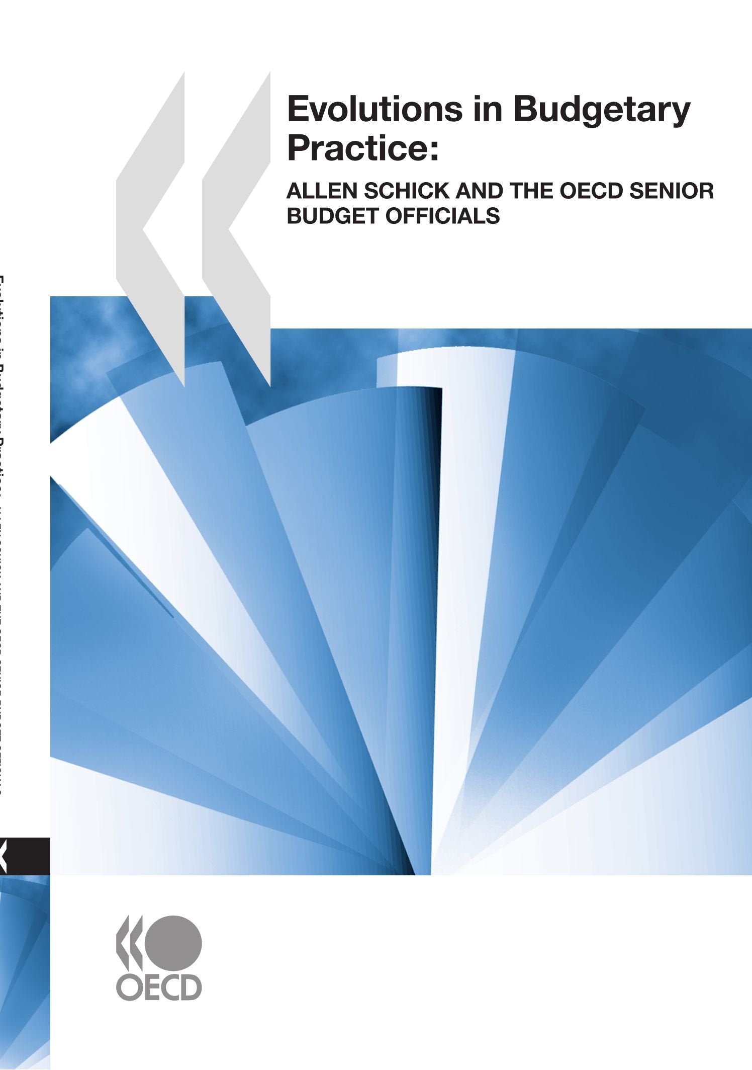 Evolutions in Budgetary Practice: Allen Schick and the OECD Senior Budget Officials: Edition 2009 Business, Finance & Career
