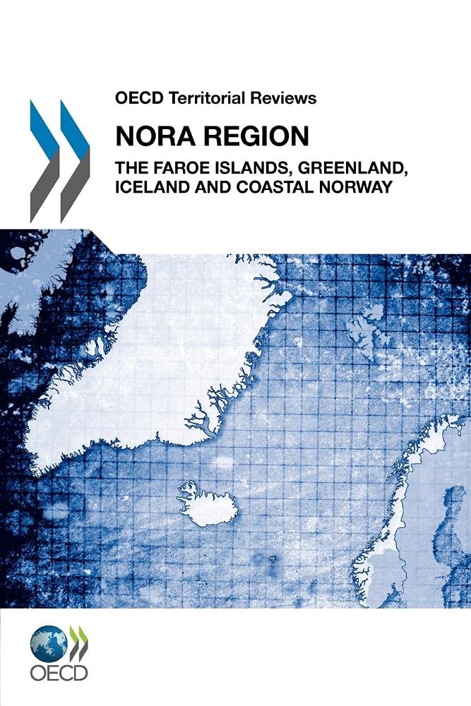OECD Territorial Reviews OECD Territorial Reviews: NORA Region 2011: The Faroe Islands, Greenland, Iceland and Coastal Norway: Edition 2011 book
