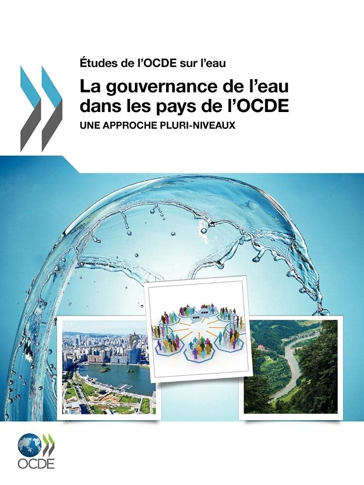 La Gouvernance De L'eau Dans Les Pays De L'ocde: Une Approche Pluri-niveaux (etudes de l'OCDE sur l'eau) Business, Finance & Career