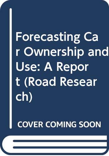 Forecasting Car Ownership and Use: A Report (Road Research S.) Business & Technology