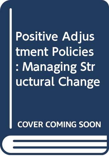 Positive adjustment policies: managing structural change: report by the Special Group on Positive Adjustment Policies Books