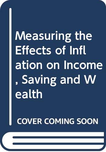 Measuring the Effects of Inflation on Income, Saving and Wealth Books