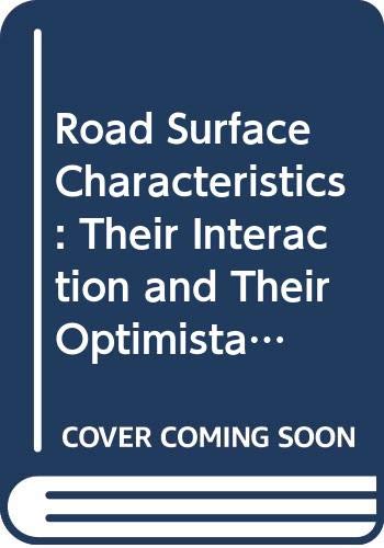 Road Surface Characteristics: Their Interaction and Their Optimistation: Their Interaction and Their Optimisation Business & Technology