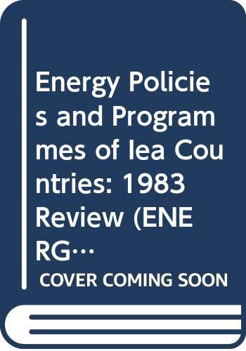 Energy Policies and Programmes of Iea Countries: 1983 Review (ENERGY POLICIES OF IEA COUNTRIES REVIEW) Business & Technology