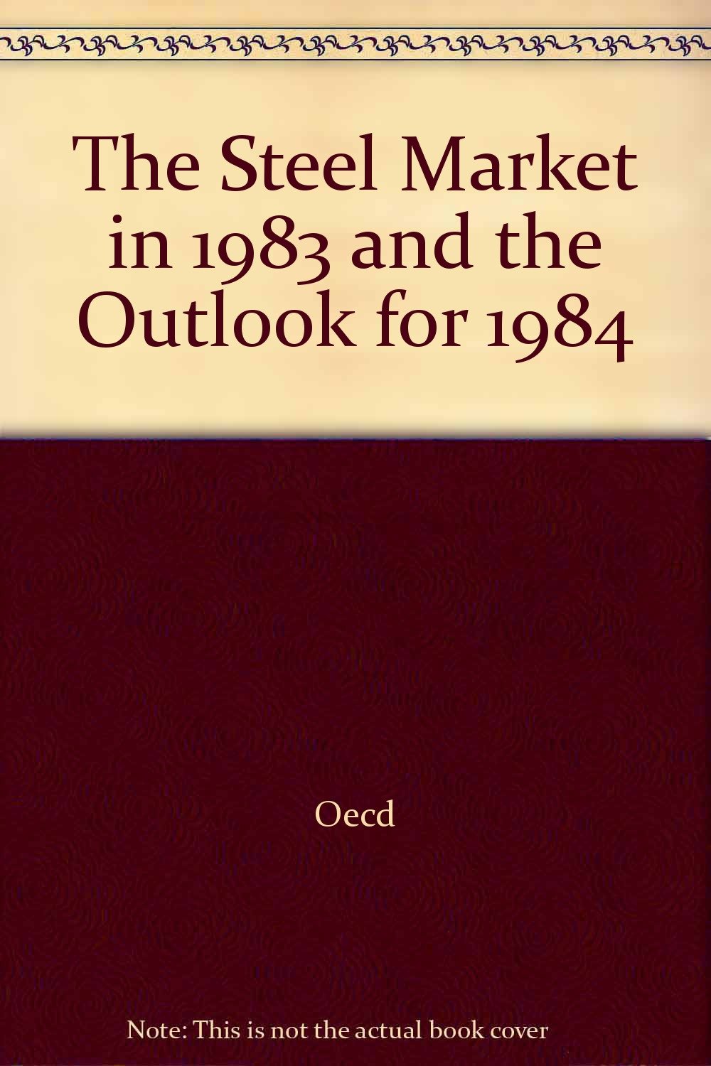 The Steel Market in 1983 and the Outlook for 1984 Business, Finance & Career