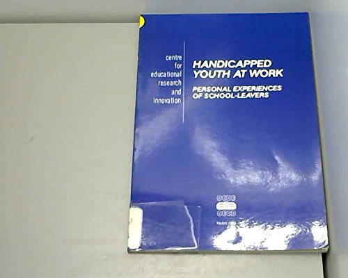 Handicapped Youth at Work: Personal Experiences of School-Leavers (The Education of the Handicapped Adolescent IV, Band 4) Business, Finance & Career