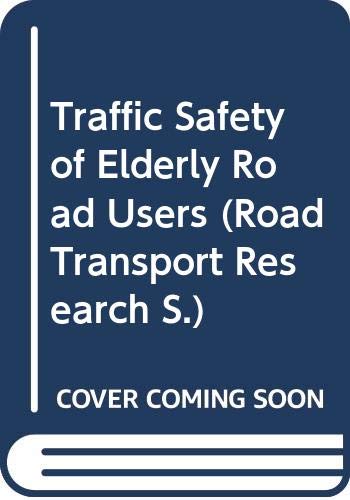 Traffic Safety of Elderly Road Users (Road Transport Research S.) Business & Technology