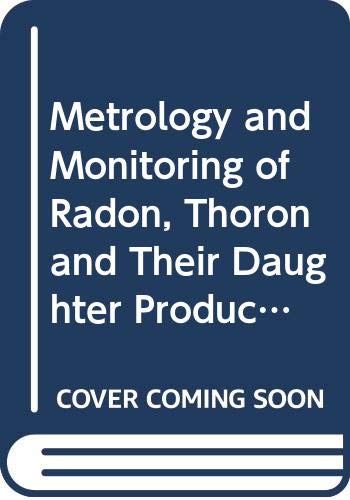 Metrology and Monitoring of Radon, Thoron and Their Daughter Products (Nea Experts Report) Business & Technology