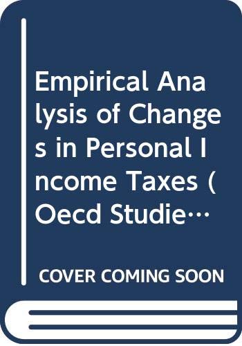 Empirical Analysis of Changes in Personal Income Taxes: a report by the Committee on Fiscal Affairs (Oecd Studies in Taxation) Business, Finance & Career