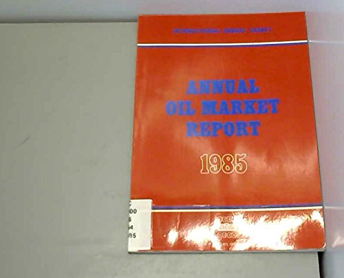 Annual Oil Market Report 1985 (International Energy Agency) Business, Finance & Career