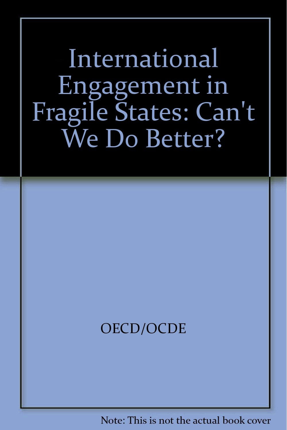 International Engagement in Fragile States: Can't We Do Better? Social Sciences