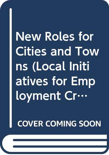 New Roles for Cities and Towns (Local Initiatives for Employment Creation) Business, Finance & Career