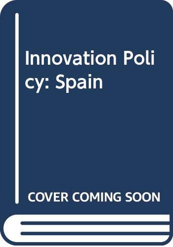Innovation Policy: Spain (Innovation Policy Reviews) Business, Finance & Career