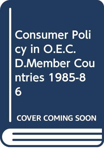 Consumer policy in OECD countries 1985-1986 (Consumer Policy in O.E.C.D.Member Countries) Business, Finance & Career