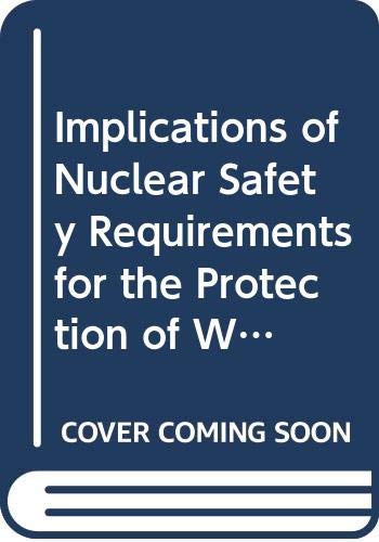Implications of Nuclear Safety Requirements for the Protection of Workers in Nuclear Facilities: Report by an Nea Group of Experts (Nea Experts) Business & Technology