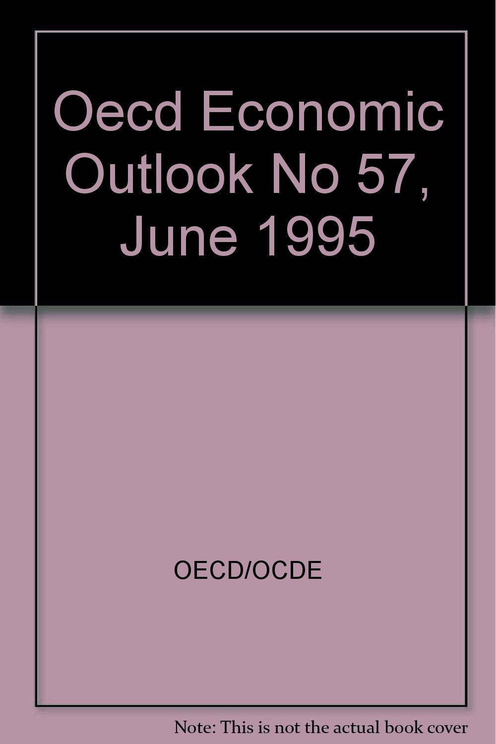Oecd Economic Outlook No 57, June 1995 Social Sciences