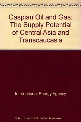 Caspian Oil and Gas : the Supply Potential of Central Asia and Transcaucasia book