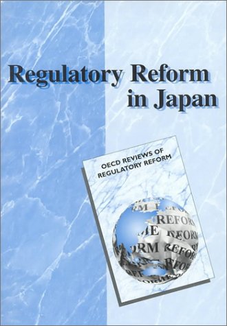Regulatory Reform in Japan (Oecd Reviews of Regulatory Reform) Business, Finance & Career