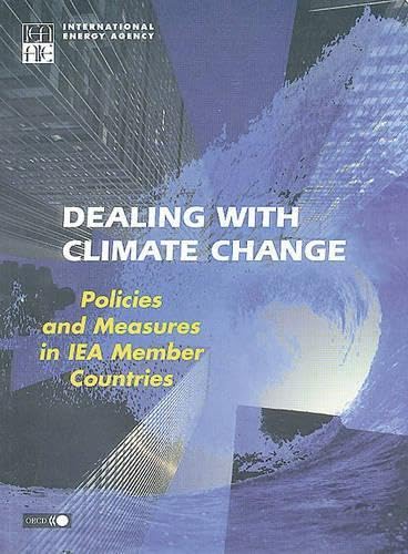 Dealing with Climate Change: Policies and Measures in IEA Member Countries book