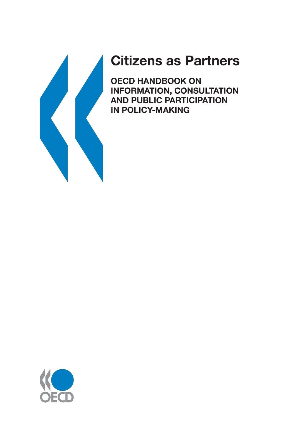Citizens As Partners: Oecd Handbook on Information, Consultation and Public Participation in Policy-Making (Governance (Paris, France).) Business, Finance & Career