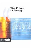 The Future of Money: Proceedings of the OECD Forum for the Future, Held in Luxembourg in July 2001 Business, Finance & Career