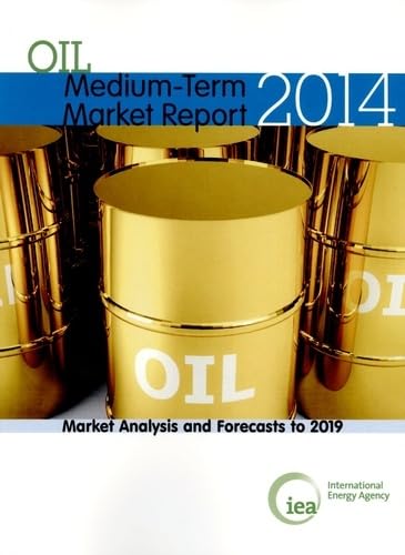 Oil Medium-Term Market Report 2014: market analysis and forecasts to 2019 Business, Finance & Career