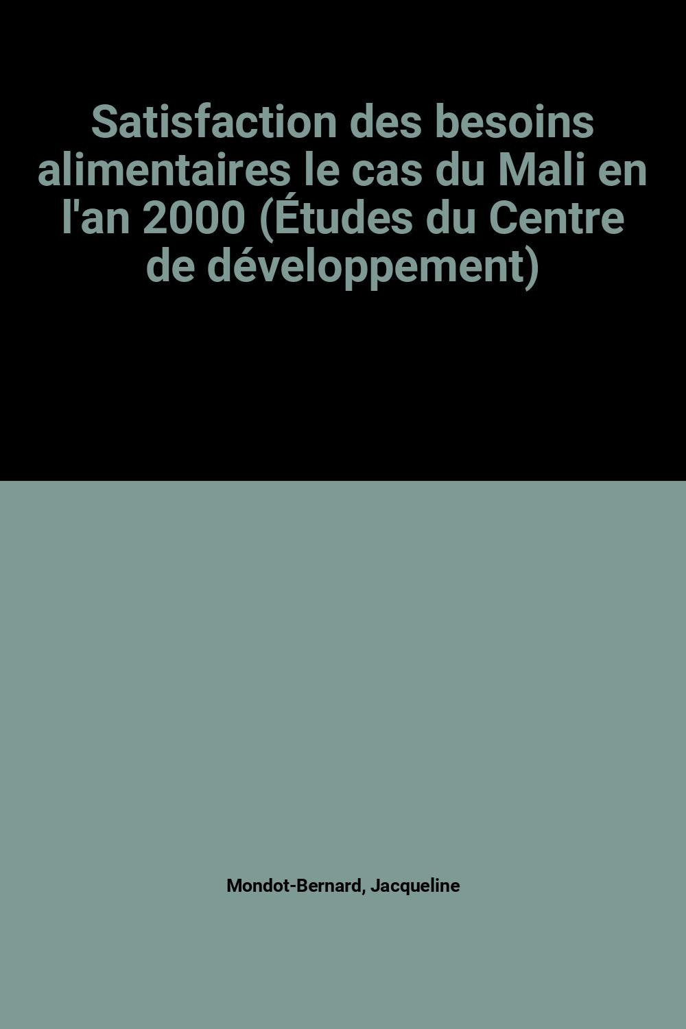 Satisfaction des besoins alimentaires le cas du Mali en l'an 2000 (Études du Centre de développement) Books