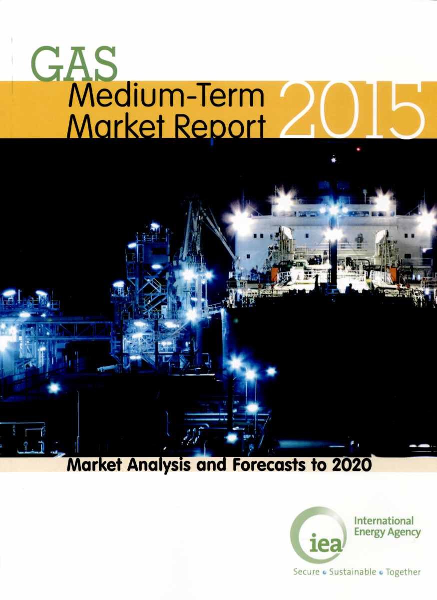 Medium-term gas market report 2015: market analysis and forecasts to 2020 Business, Finance & Career