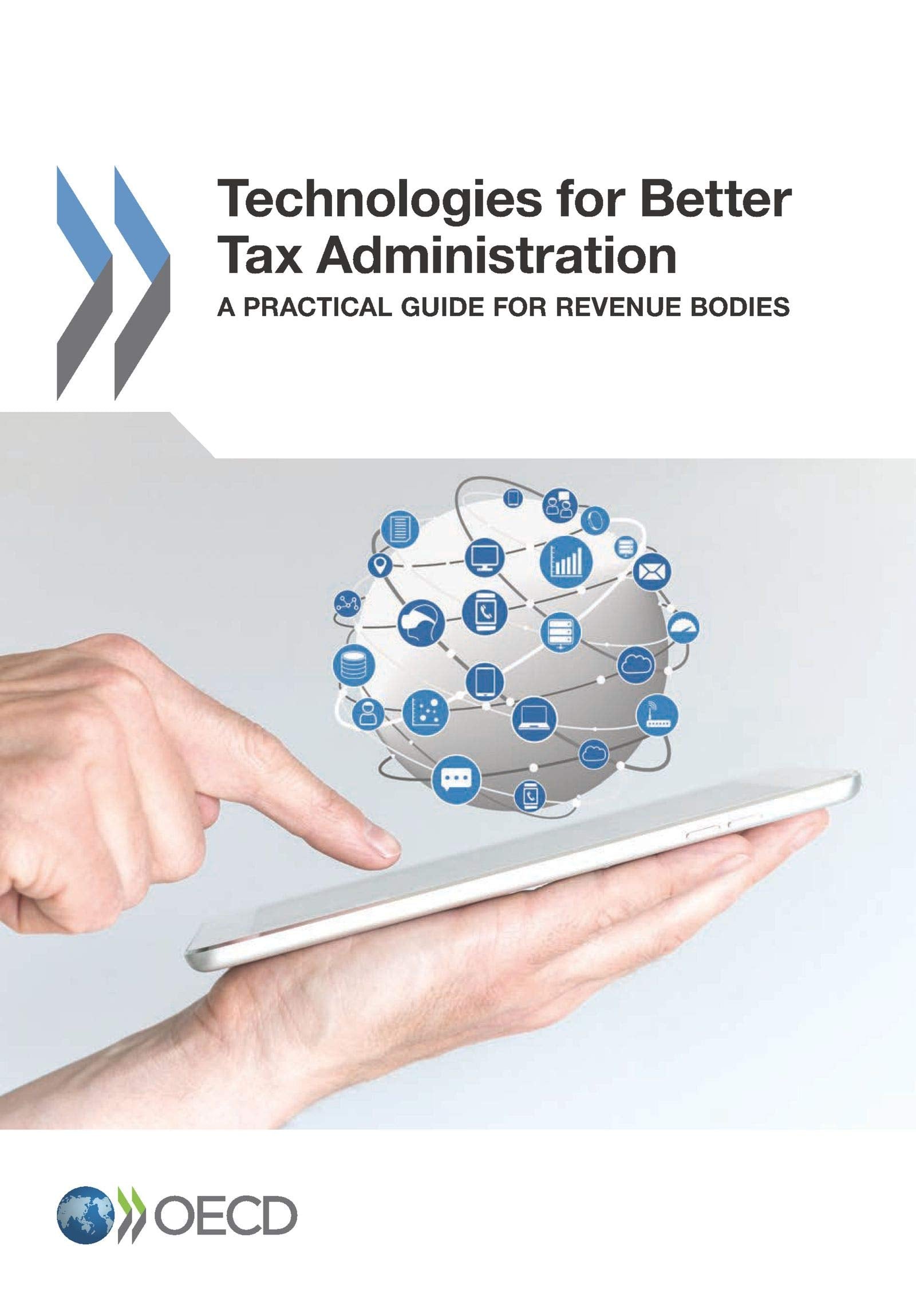 Technologies for Better Tax Administration: A Practical Guide for Revenue Bodies: Edition 2016 Business, Finance & Career