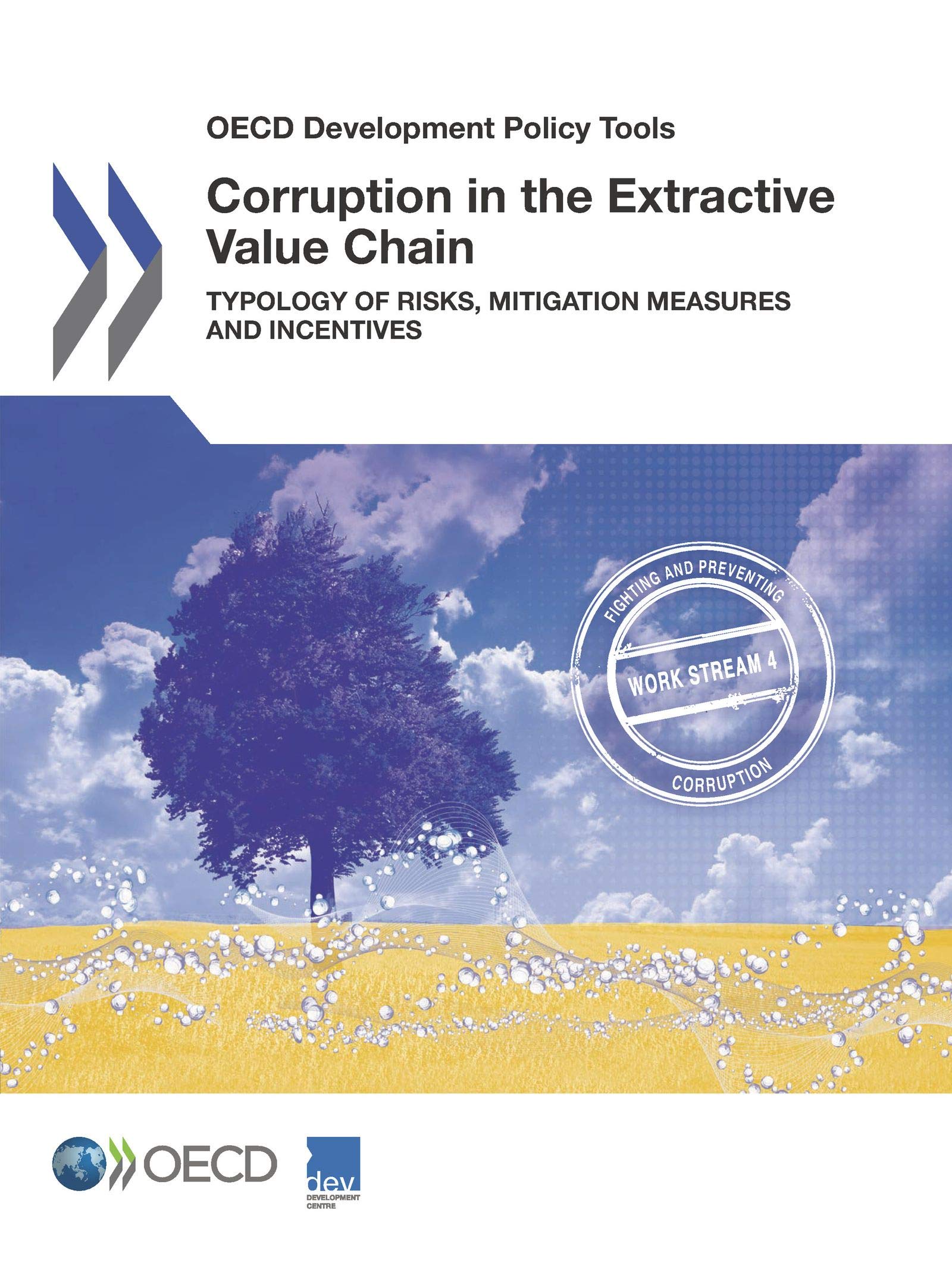 OECD Development Policy Tools Corruption in the Extractive Value Chain: Typology of Risks, Mitigation Measures and Incentives Business, Finance & Career