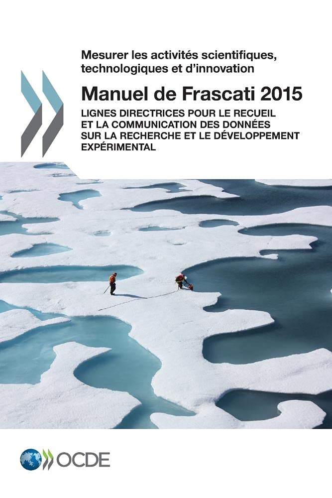 Mesurer les activités scientifiques, technologiques et d'innovation Manuel de Frascati 2015 : Lignes directrices pour le recueil et la communication ... le développement expérimental: Edition 2015 book