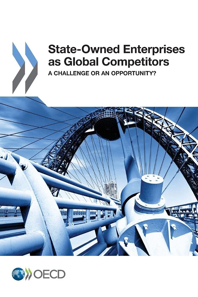 State-owned Enterprises As Global Competitors: A Challenge or an Opportunity? book
