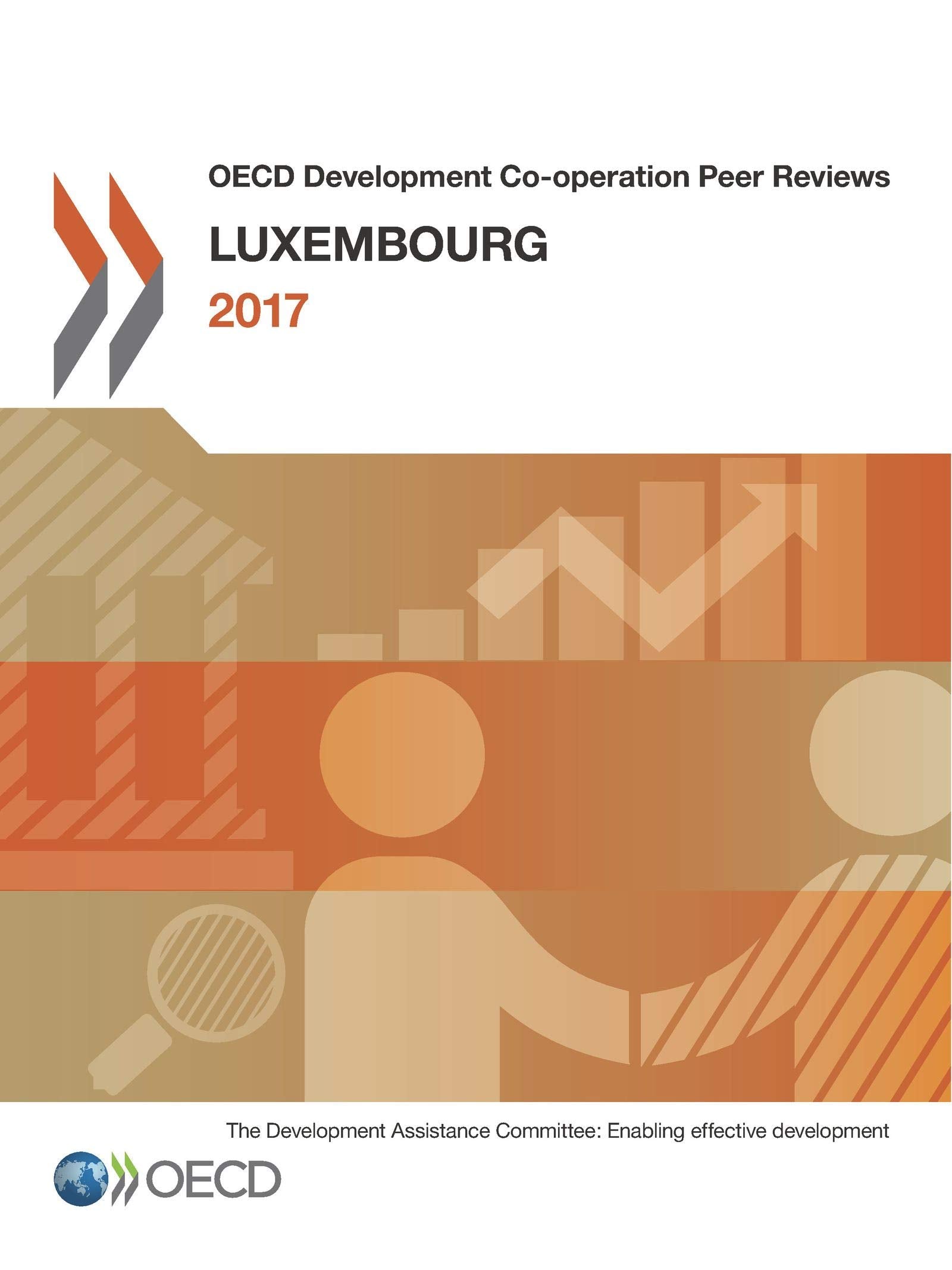 OECD Development Co-operation Peer Reviews OECD Development Co-operation Peer Reviews: Luxembourg 2017 Business, Finance & Career