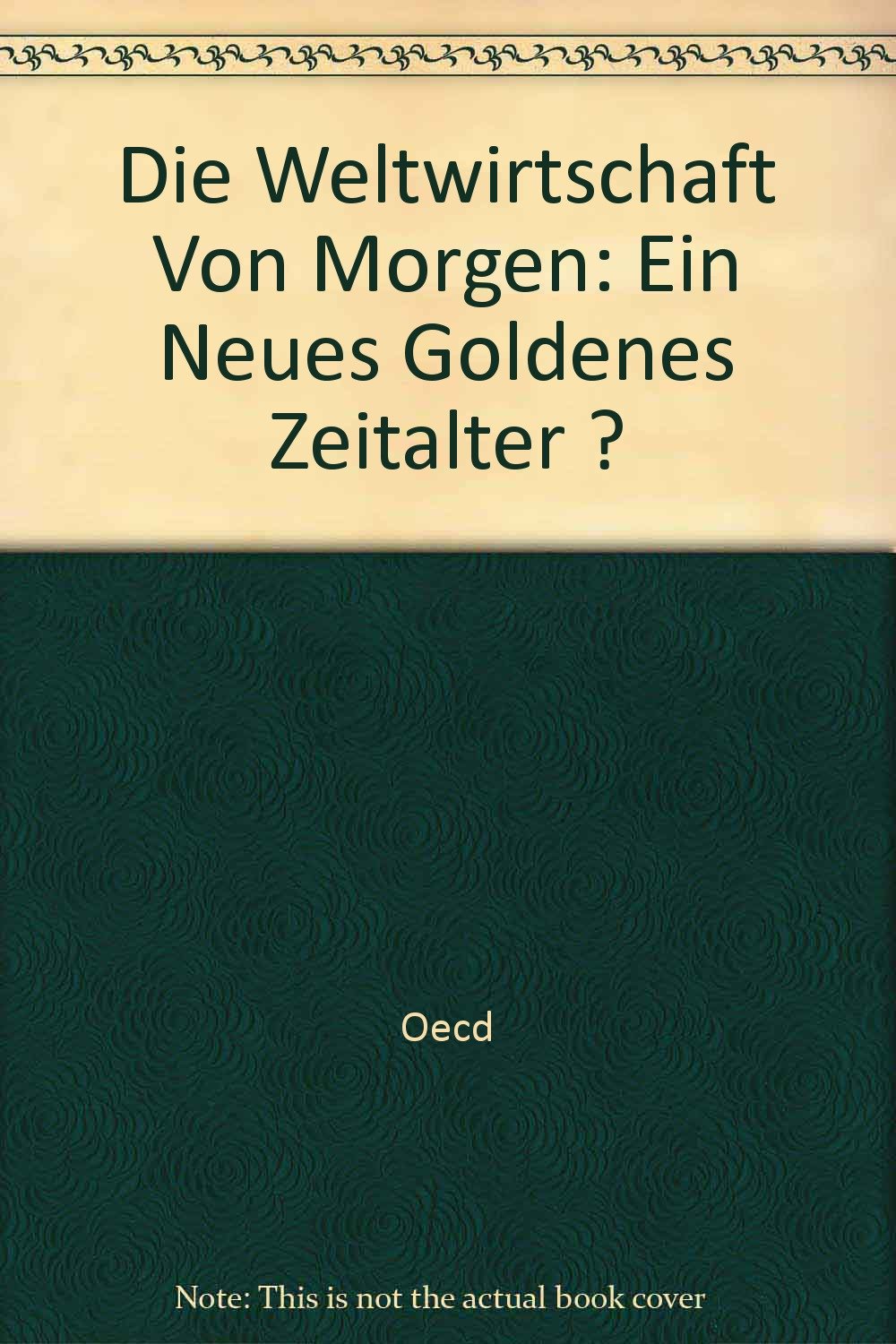 Die Weltwirtschaft Von Morgen: Ein Neues Goldenes Zeitalter ? Politics & History