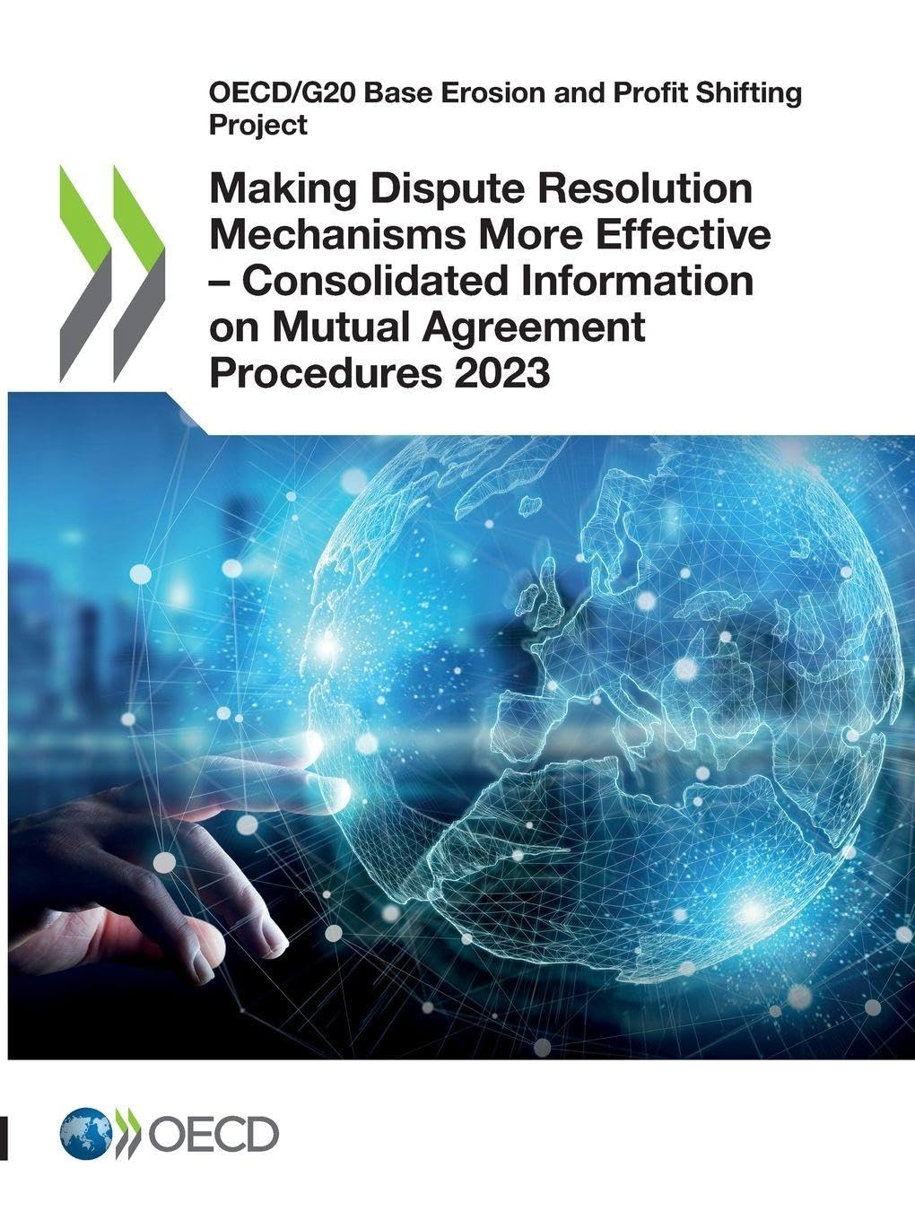 Making Dispute Resolution Mechanisms More Effective - Consolidated Information on Mutual Agreement Procedures 2023 Law
