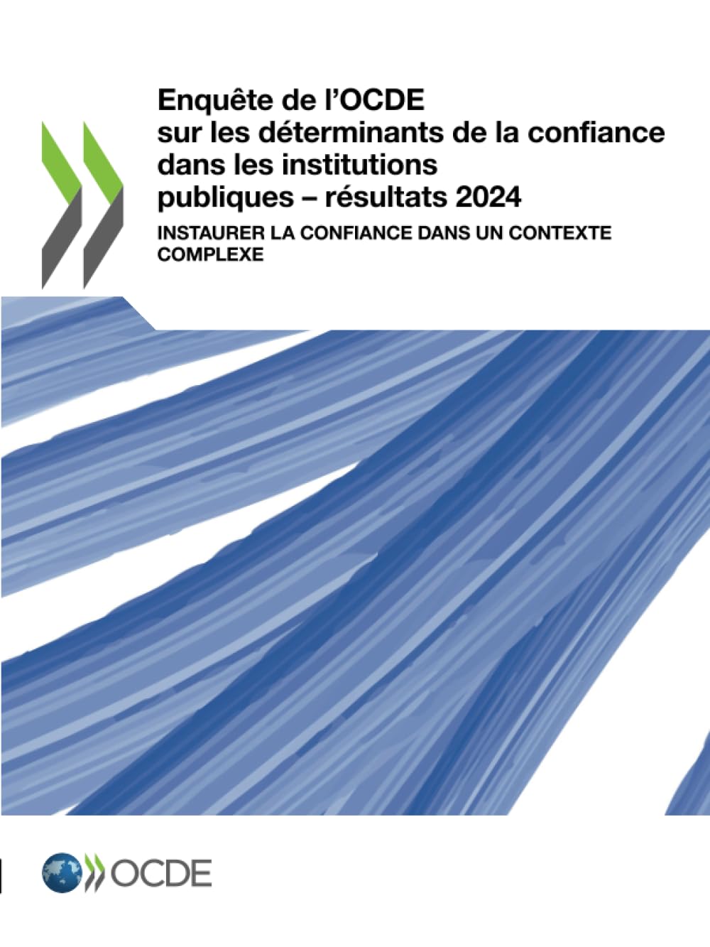 Enquête de l’OCDE sur les déterminants de la confiance dans les institutions publiques – résultats 2024: Instaurer la confiance dans un contexte complexe Law