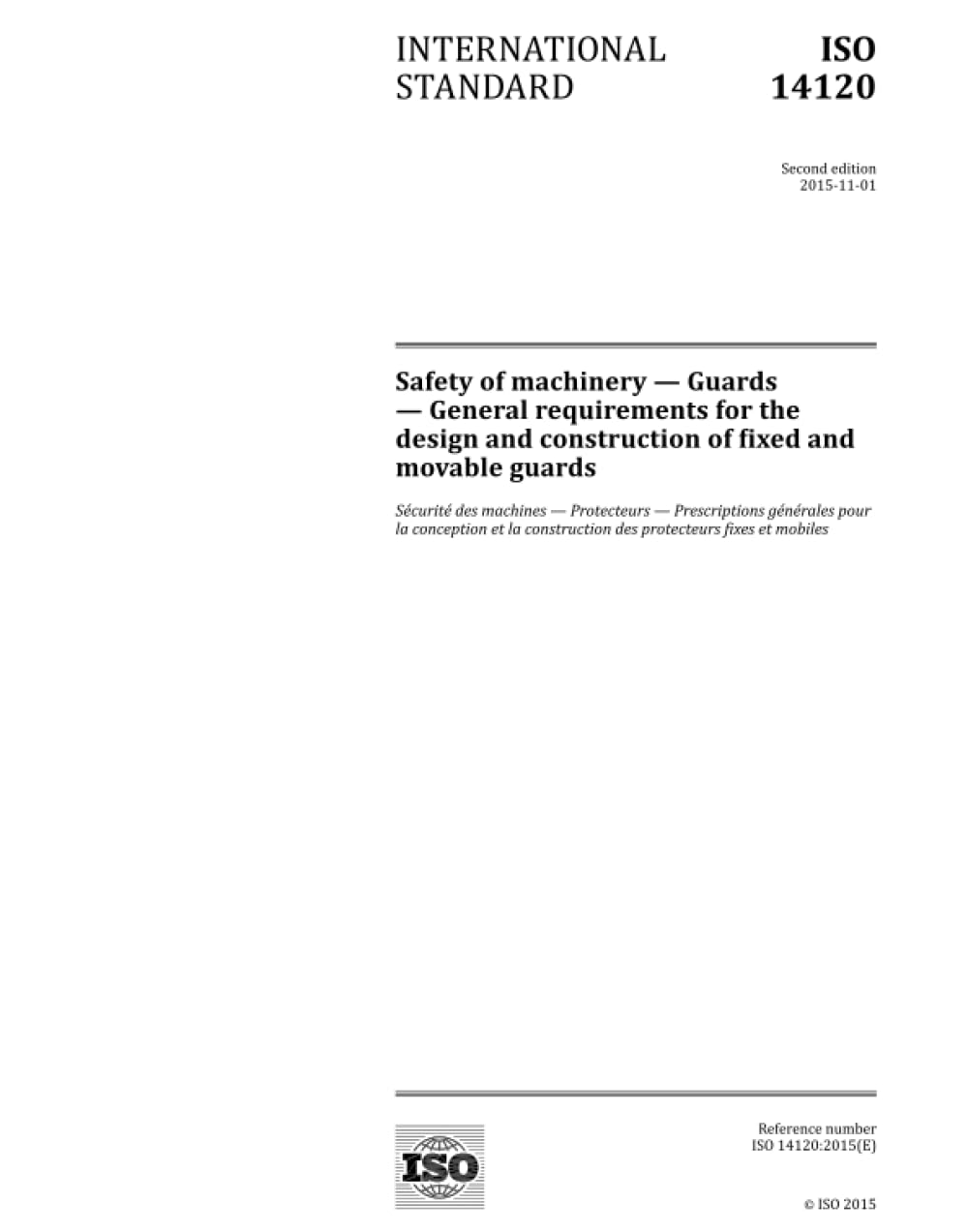 ISO 14120:2015, Second Edition: Safety of machinery - Guards - General requirements for the design and construction of fixed and movable guards Books