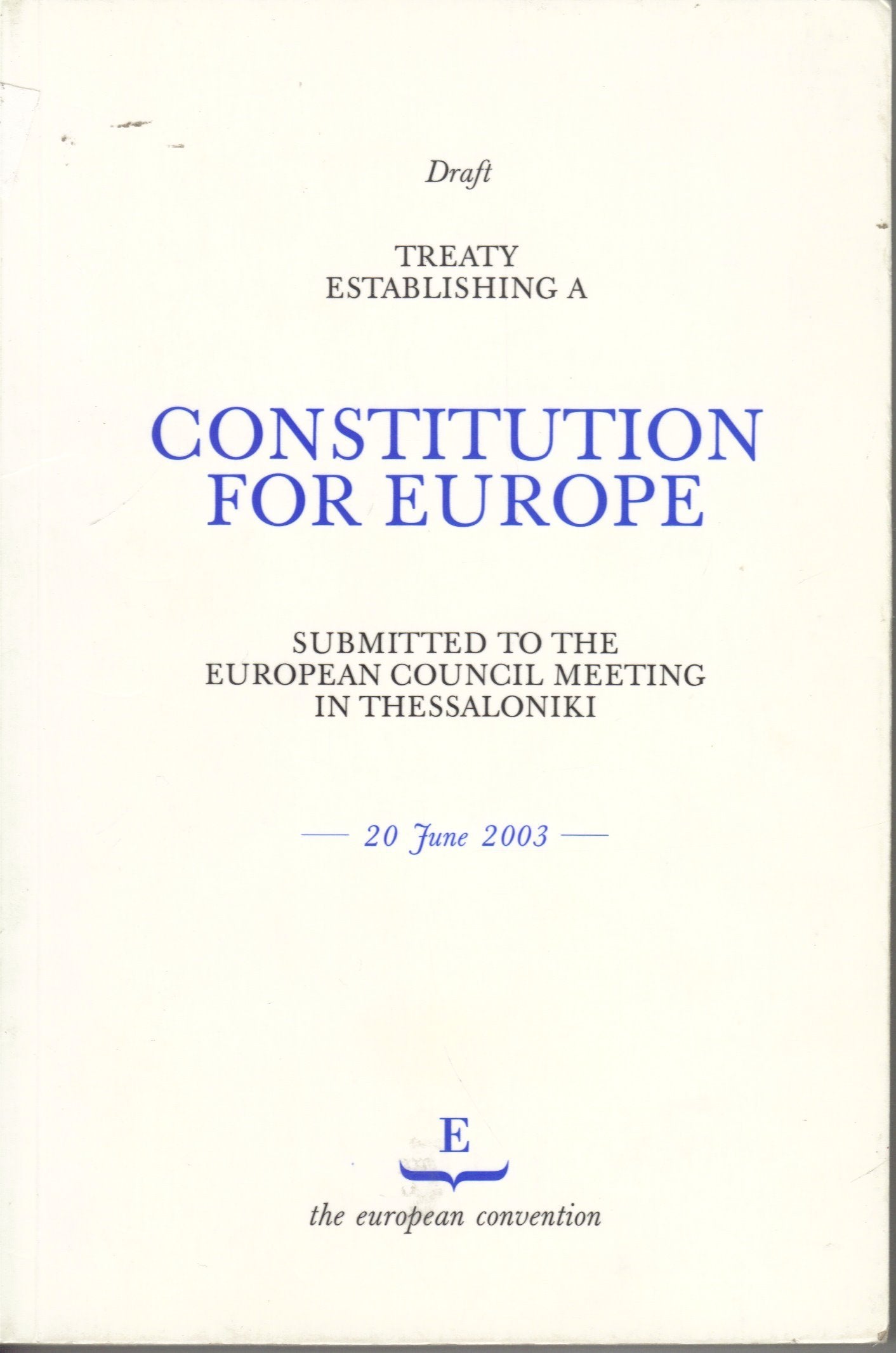 Treaty Establishing a Constitution for Europe: Submitted to the European Council Meeting in Thessaloniki Books