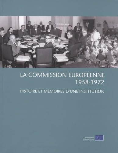 La commission européenne, 1958-1972 : histoire et mémoires d'une institution Politics & History