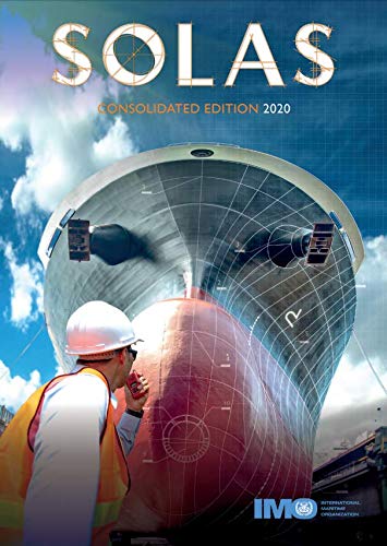 SOLAS: consolidated text of the International Convention for the Safety of Life at Sea, 1974, and its protocol of 1988, articles, annexes and ... all amendments in effect from 1 January 2020 Business, Finance & Career